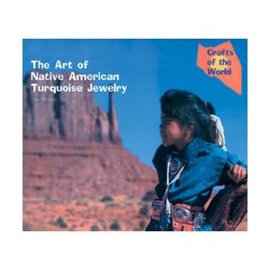 The Art of Native American Turquoise Jewelry (Crafts of the World) by Ann Stalcup