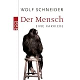 Der Mensch: Eine Karrierevon "Wolf Schneider"