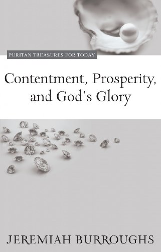 Contentment, Prosperity, and God's Glory (Puritan Treasures for Today Book 4)