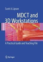 MDCT and 3D Workstations: A Practical How-To Guide and Teaching File