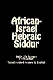African-Israel Hebraic Siddur: Daily Life Prayers