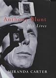 Anthony Blunt: His Lives