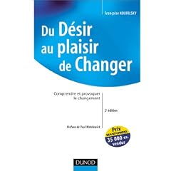 Du d�sir au plaisir de changer. Comprendre et provoquer le changement, 2�me �dition