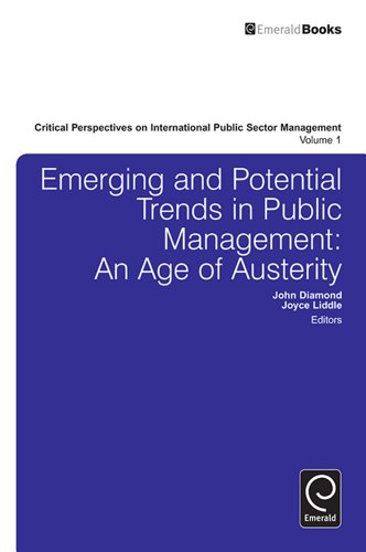 Emerging and Potential Trends in Public Management: An Age of Austerity: 1 (Critical Perspectives on International Public Sector Management)