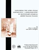 Exploring the Afro-Texas Experience: A Bibliography of Secondary Sources About Black Texans (Occasional Papers (Sul Ross State University. Center for Big Bend Studies), No. 5.)