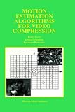 Motion Estimation Algorithms for Video Compression (The Springer International Series in Engineering and Computer Science)