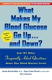 What Makes My Blood Glucose Go Up...And Down? And 101 Other Frequently Asked Questions About Your Blood Glucose Levels