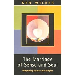 The Marriage of Sense and Soul: Integrating Science and Religion