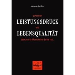 Zwischen Leistungsdruck und Lebensqualit�t. Warum der Markt keine Seele hat.