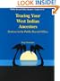 Tracing Your West Indian Ancestors: Sources in the Public Record Office (Public Record Office Readers' Guide)