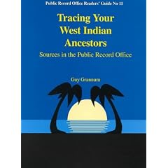 Tracing Your West Indian Ancestors: Sources in the Public Record Office