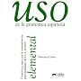 USO De La Gramatica Espanola: Nivel Elemental
