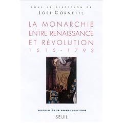 Histoire de la France politique. La monarchie entre Renaissance et R�volution, 1515-1792