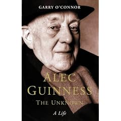 Alec Guinness: The Unknown - A Life
