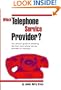 Which Telephone Service Provider? The Official Guide to Choosing the Best Local Phone Service Provider for Business