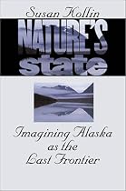 Nature's State: Imagining Alaska as the Last Frontier