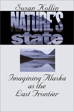 Nature's State: Imagining Alaska as the Last Frontier