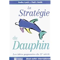 La Strat�gie du dauphin : Les id�es gagnantes du XXIe si�cle