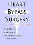 Heart Bypass Surgery - A Medical Dictionary, Bibliography, and Annotated Research Guide to Internet References