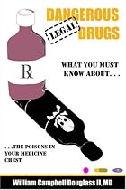 Dangerous Legal Drugs: The Poisons in Your Medicine Chest