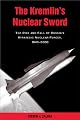 The Kremlin's Nuclear Sword: The Rise and Fall of Russia's Strategic Nuclear Forces, 1945-2000