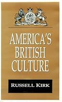 America's British Culture (Library of Conservative Thought) America's British Culture (Library of Conservative Thought)