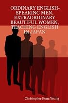 Ordinary English-Speaking Men, Extraordinary Beautiful Women, Teaching English in Japan
