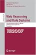 Web Reasoning and Rule Systems: First International Conference, RR 2007, Innsbruck, Austria, June 7-8, 2007, Proceedings (Lecture Notes in Computer Science ... Applications, incl. Internet/Web, and HCI) Web Reasoning and Rule Systems: First International Conference, RR 2007, Innsbruck, Austria, June 7-8, 2007, Proceedings (Lecture Notes in Computer Science ... Applications, incl. Internet/Web, and HCI)