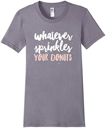 Women's Whatever Sprinkles Your Donuts Funny Hip &amp; Cute T-Shirt Medium Slate