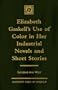 Elizabeth Gaskell's Use of Color in her Industrial Novels and Short Stories
