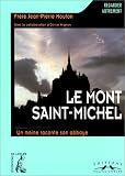 Le Mont-Saint-Michel. Un moine raconte son abbaye