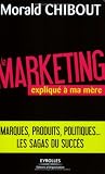 Le marketing expliqué à ma mère : L\'art du positionnement