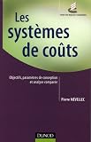 Les systèmes de coûts : Objectifs, paramètre de conception et analyse comparée