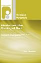 Mission and the Coming of God: Eschatology, the Trinity and Mission in the Theology of Jurgen Moltmann and Contemporary Evangelicalism (Paternosters Theological Monographs)