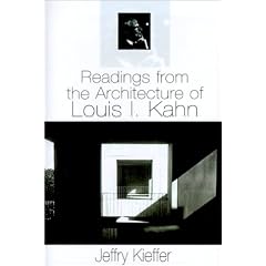 Readings from the Architecture of Louis I. Kahn