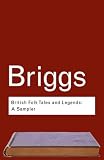British Folk Tales and Legends: A Sampler (Routledge Classics)