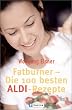 Fatburner: Die 100 besten ALDI Rezepte