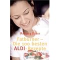 Fatburner: Die 100 besten ALDI Rezepte