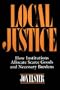 Local Justice: How Institutions Allocate Scarce Goods & Necessary Burdens