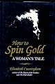 How to Spin Gold: A Woman's Tale