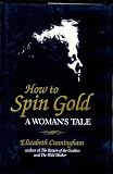 How to Spin Gold: A Woman's Tale