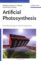 Artificial Photosynthesis: From Basic Biology to Industrial Application