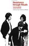 Resistance Through Rituals: Youth Subcultures in Postwar Britain