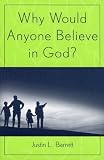 Why Would Anyone Believe in God? (Cognitive Science of Religion Series)