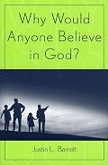 Why Would Anyone Believe in God? (Cognitive Science of Religion Series)