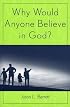 Why Would Anyone Believe in God? (Cognitive Science of Religion Series)