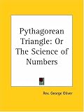 Pythagorean Triangle: or The Science of Numbers