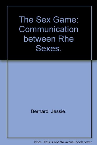 The Sex Game: Communication between Rhe Sexes.