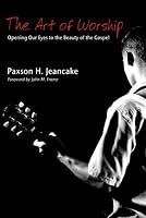 The Art of Worship: Opening Our Eyes to the Beauty of the Gospel