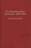 The American Labor Movement, 1955-1995